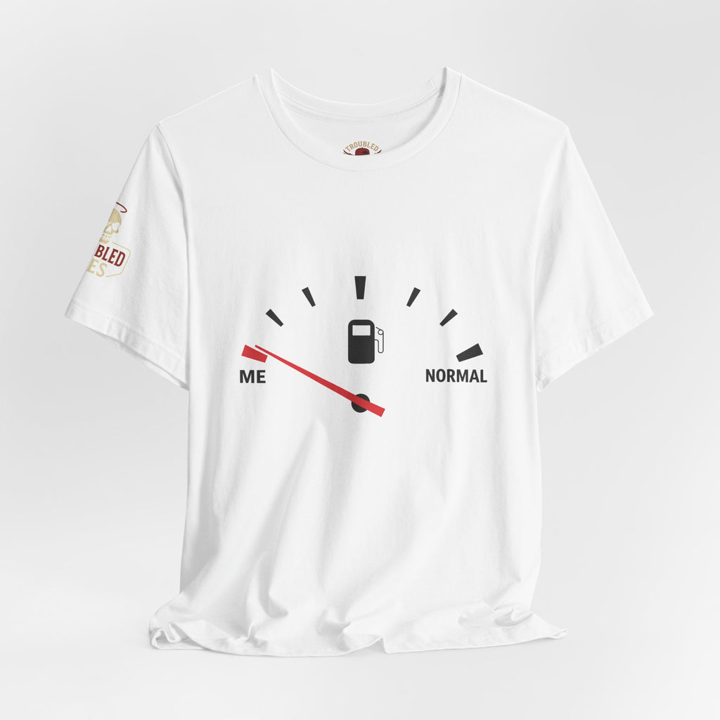 I Am Far From Normal Gas Gauge T-Shirt — Funny Retro Car Quote Tee