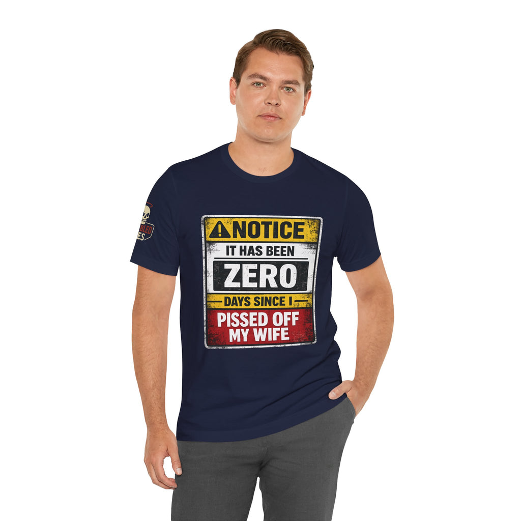 'It Has Been Zero Days Since I Pissed Off My Wife' T-Shirt
