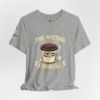 Workplace Humor Tee — "Why Have a Meeting When We Can Handle It on a Phone Call"