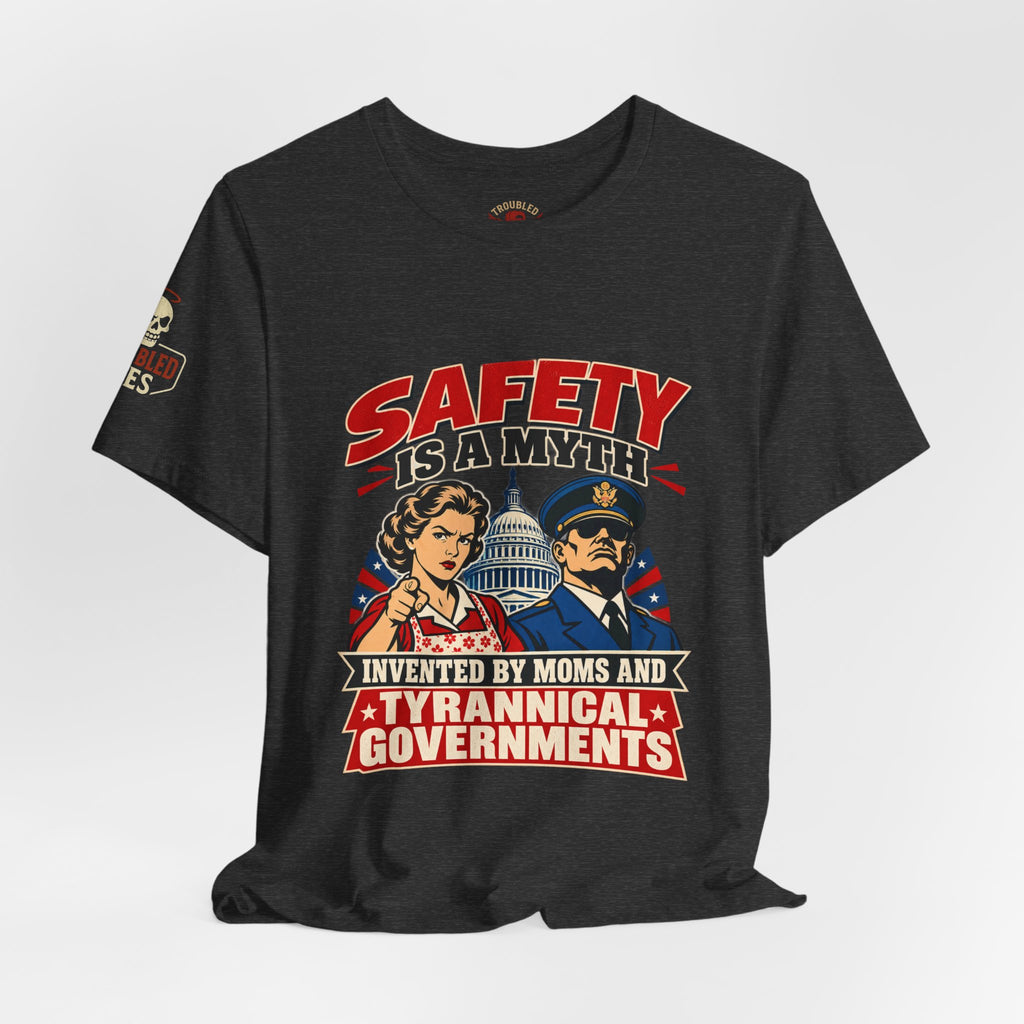 "Safety Is a Myth" T-Shirt — Funny Vintage Propaganda Poster Tee