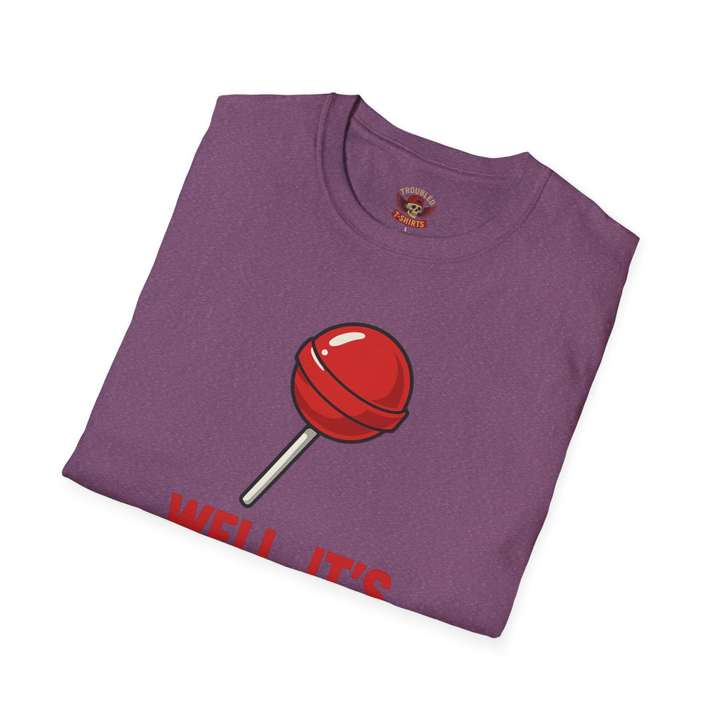 Funny Lollipop T-Shirt — "Well, It's Not Going To Suck Itself" Graphic Tee