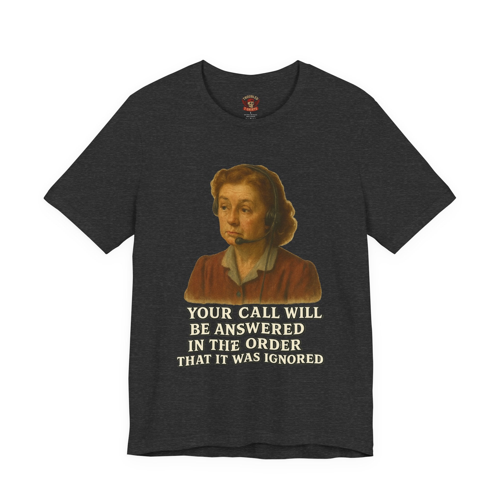 Customer Service Hold Joke T-Shirt — “How long do you wait on hold with customer service? I think they hate us.”