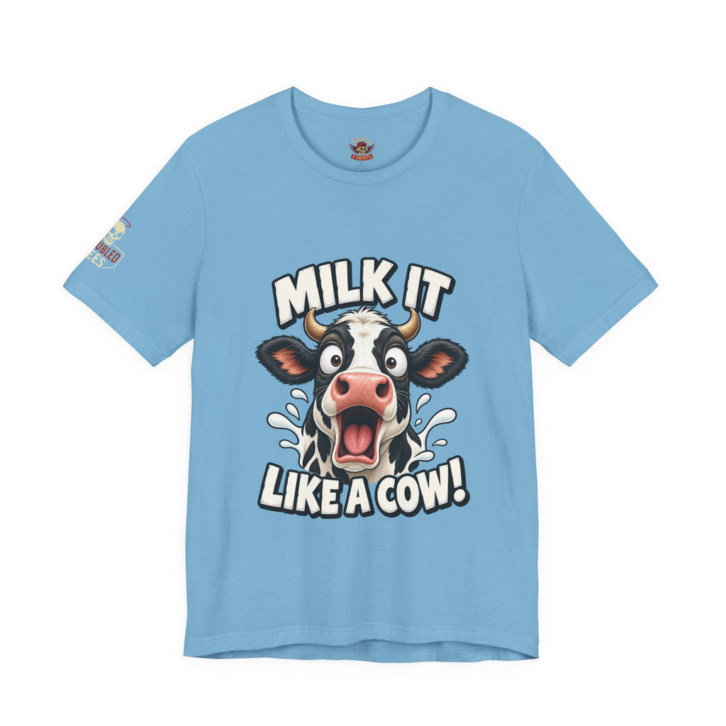 "Milk It Like a Cow!" T-Shirt — Funny Shocked Cow Graphic Tee