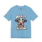 "Milk It Like a Cow!" T-Shirt — Funny Shocked Cow Graphic Tee