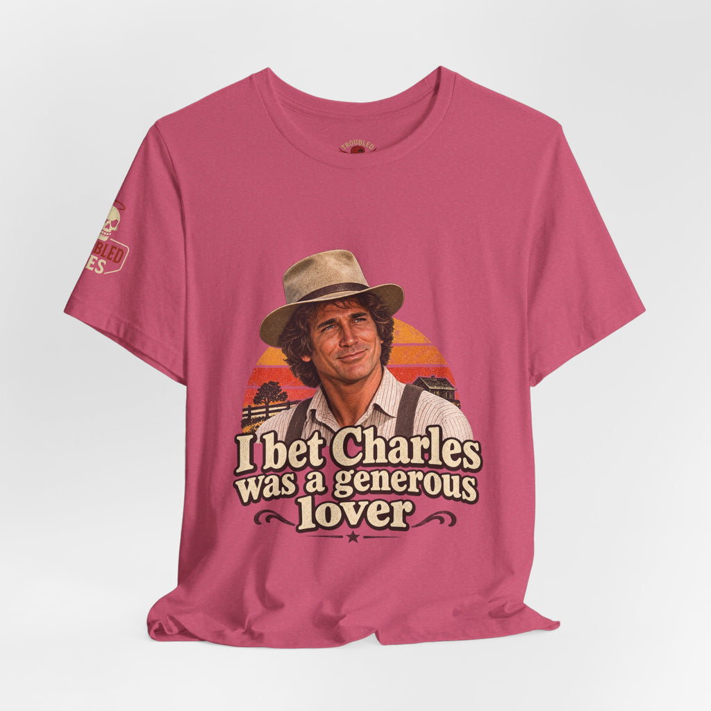 "I Bet Charles Was a Generous Lover" T-Shirt — Funny Retro Prairie Tee