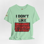 Subtle Statement Tee — "Don't Draw Attention to Me" Graphic T-Shirt