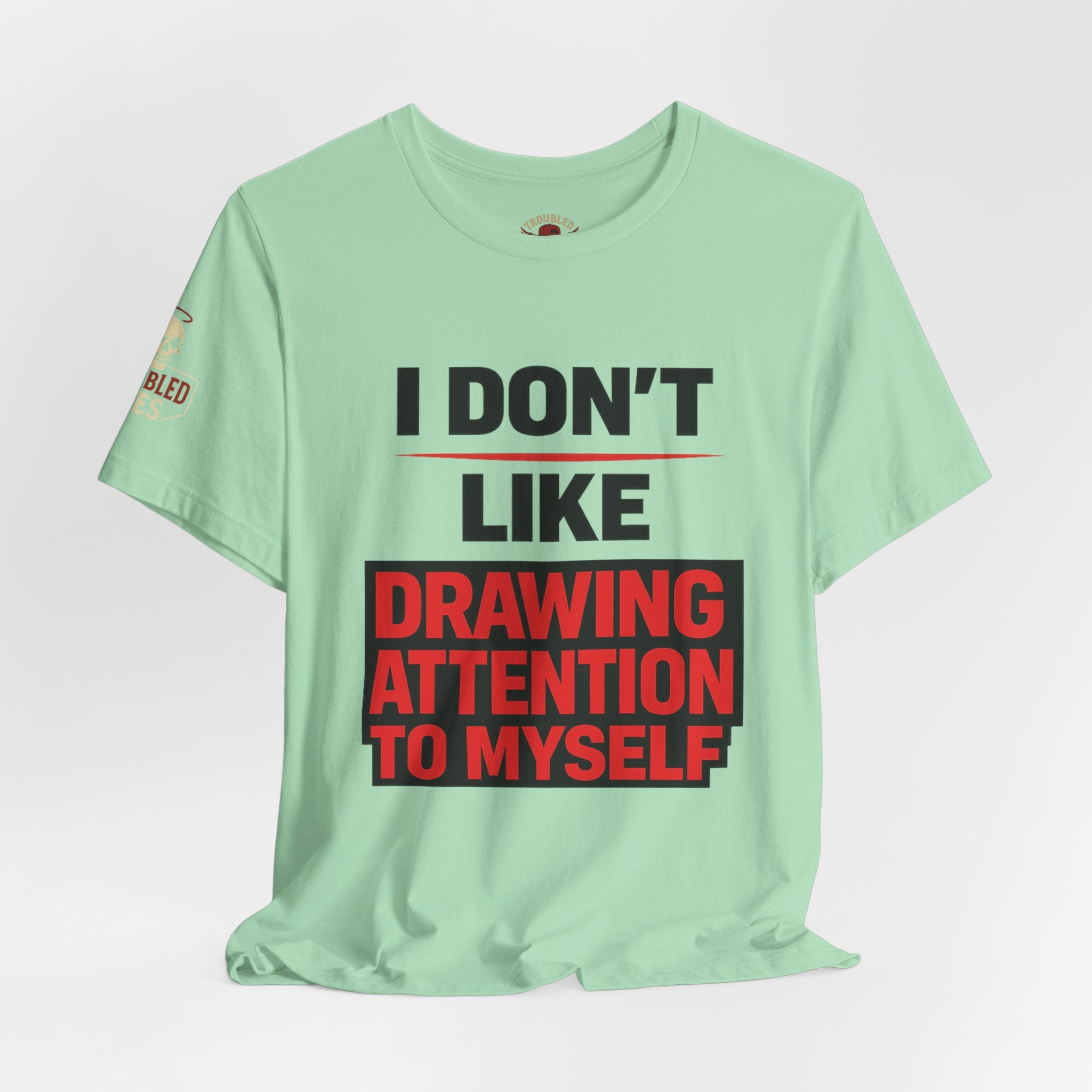 Subtle Statement Tee — "Don't Draw Attention to Me" Graphic T-Shirt
