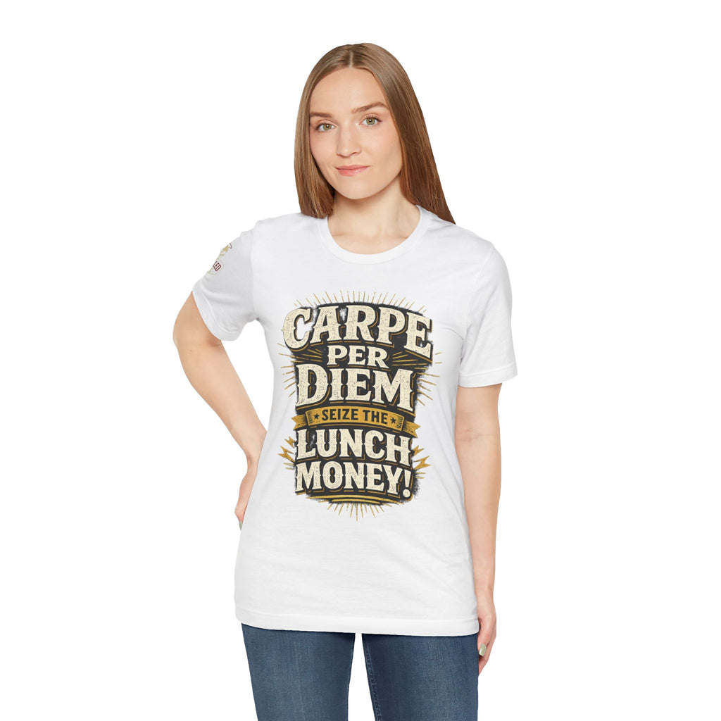 Carpe Per Diem — Seize the Lunch Money! Funny Office T-Shirt