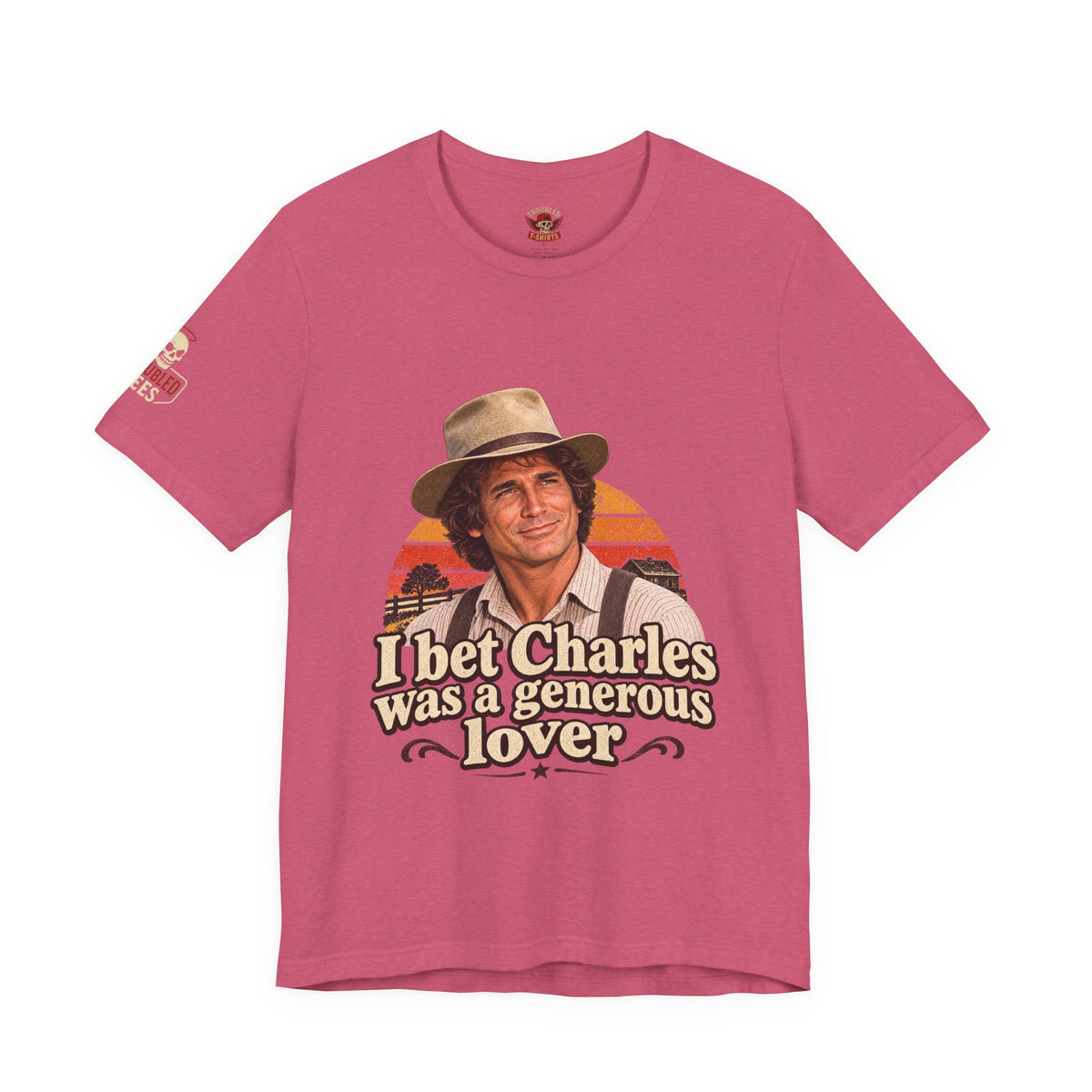 "I Bet Charles Was a Generous Lover" T-Shirt — Funny Retro Prairie Tee