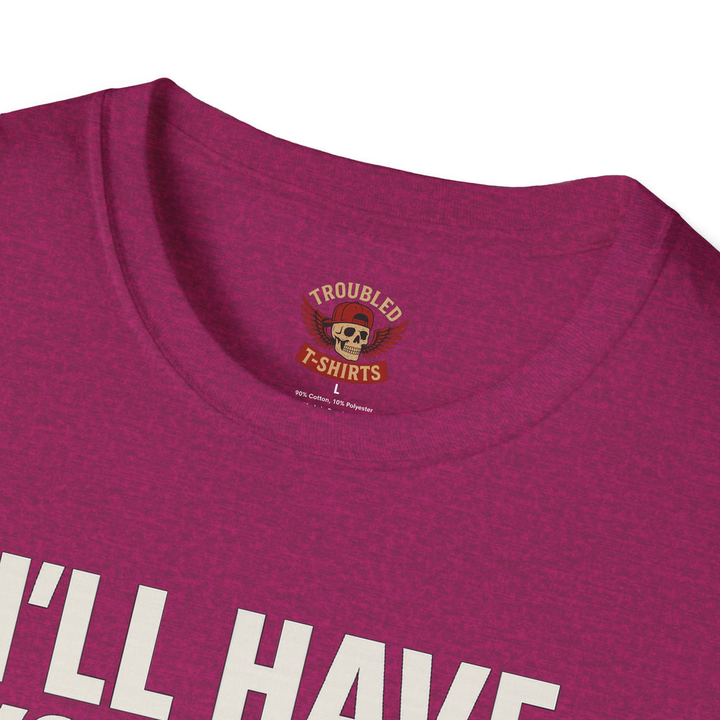 I’ll Have You Know I’ve Been Laid Multiple Times T-Shirt