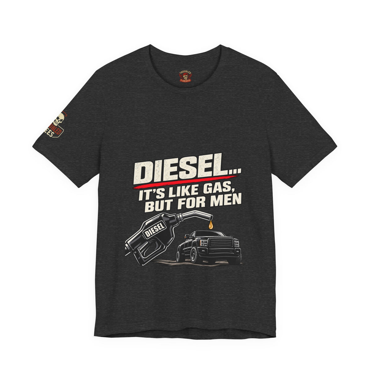 Diesel… It's Like Gas, But For Men T-Shirt — Funny Diesel Truck Tee