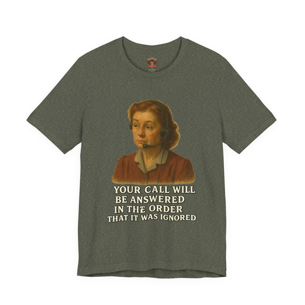 Customer Service Hold Joke T-Shirt — “How long do you wait on hold with customer service? I think they hate us.”