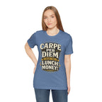 Carpe Per Diem — Seize the Lunch Money! Funny Office T-Shirt