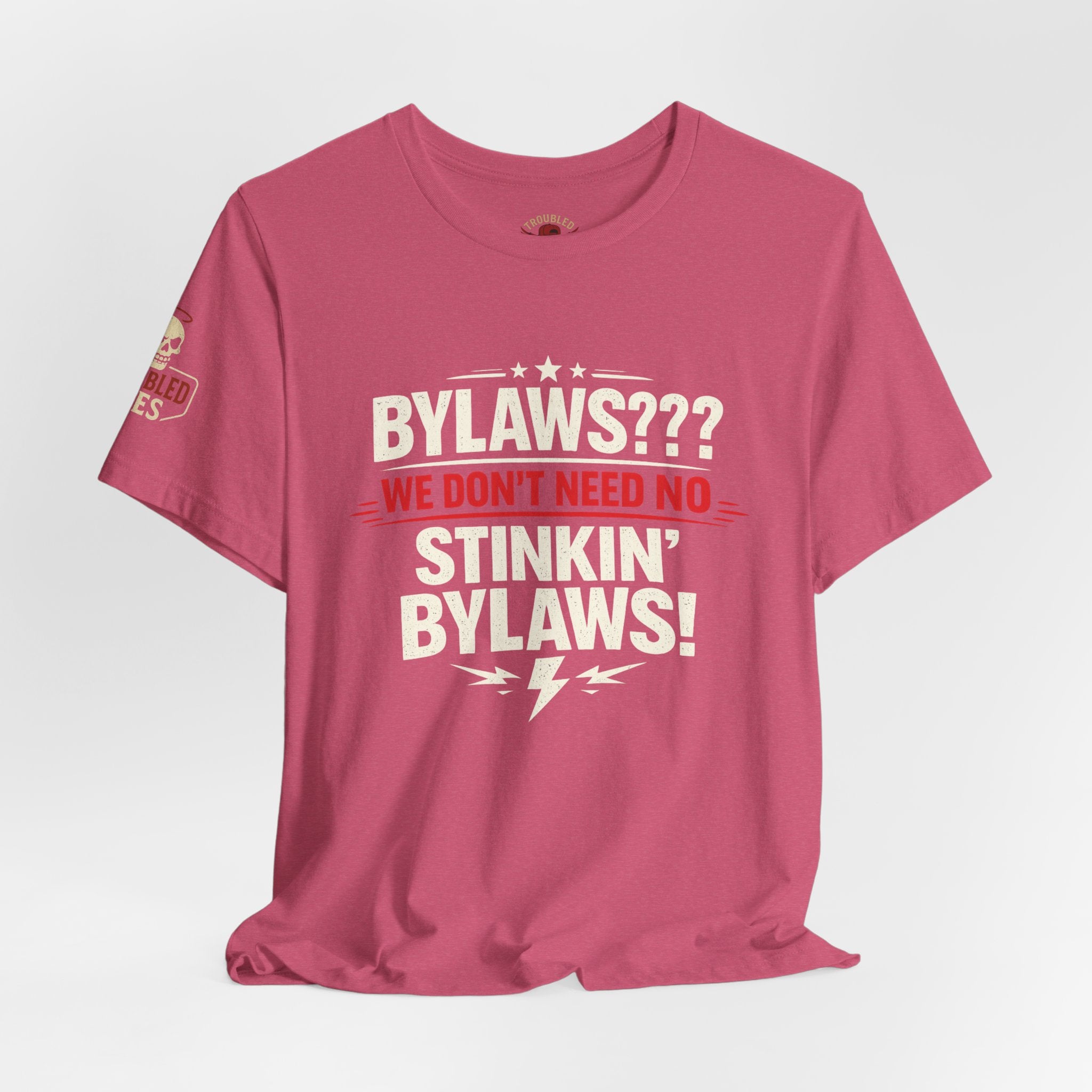 Bikers Don't Follow The Rules T-Shirt — "Bylaws? We Don't Need No Stinking Bylaws!"