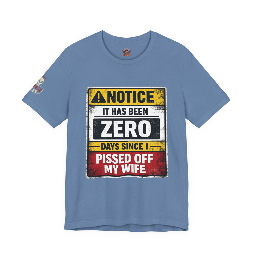 'It Has Been Zero Days Since I Pissed Off My Wife' T-Shirt