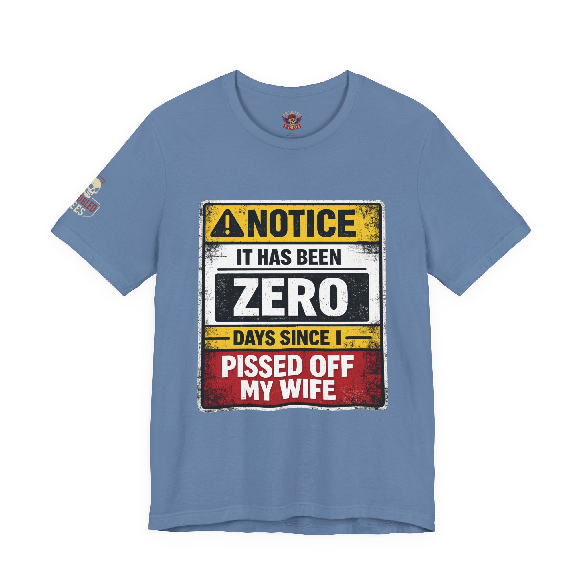 'It Has Been Zero Days Since I Pissed Off My Wife' T-Shirt