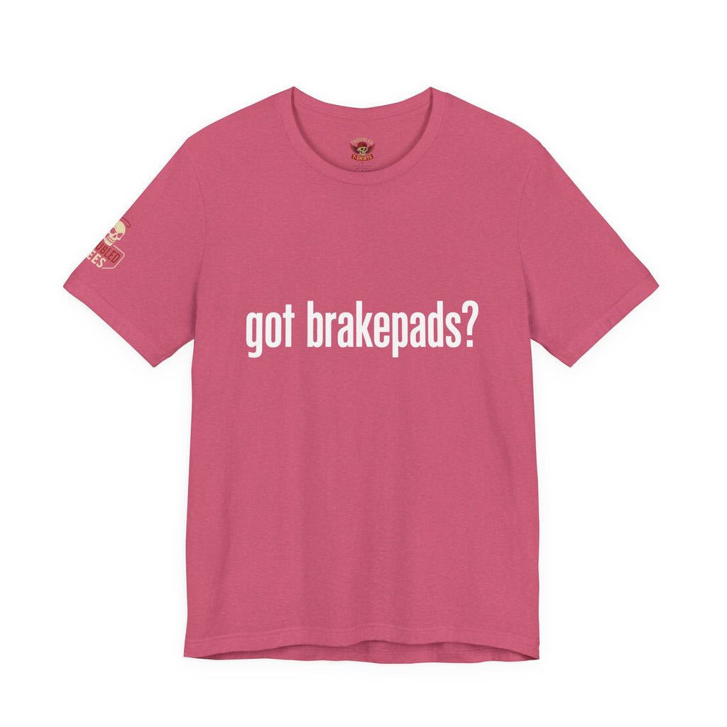 Got Brakepads? T-Shirt — Funny Glowing Mechanic Tee