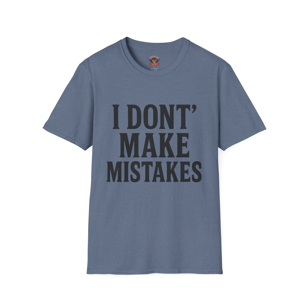 I Dont' Make Mistakes T-Shirt — Funny Sarcastic Graphic Tee