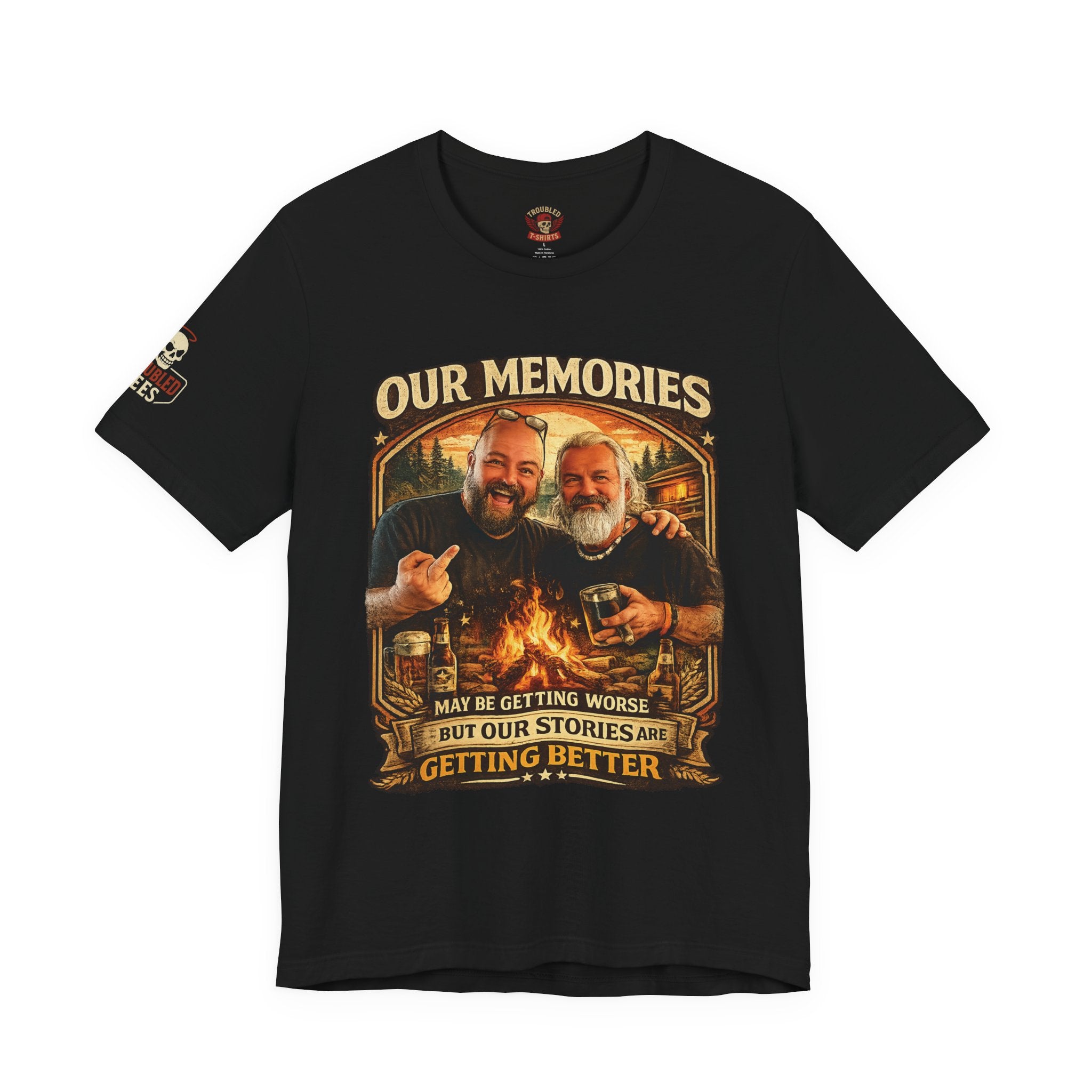Memories Get Worse, Stories Get Better T‑Shirt — Funny Nostalgia Tee