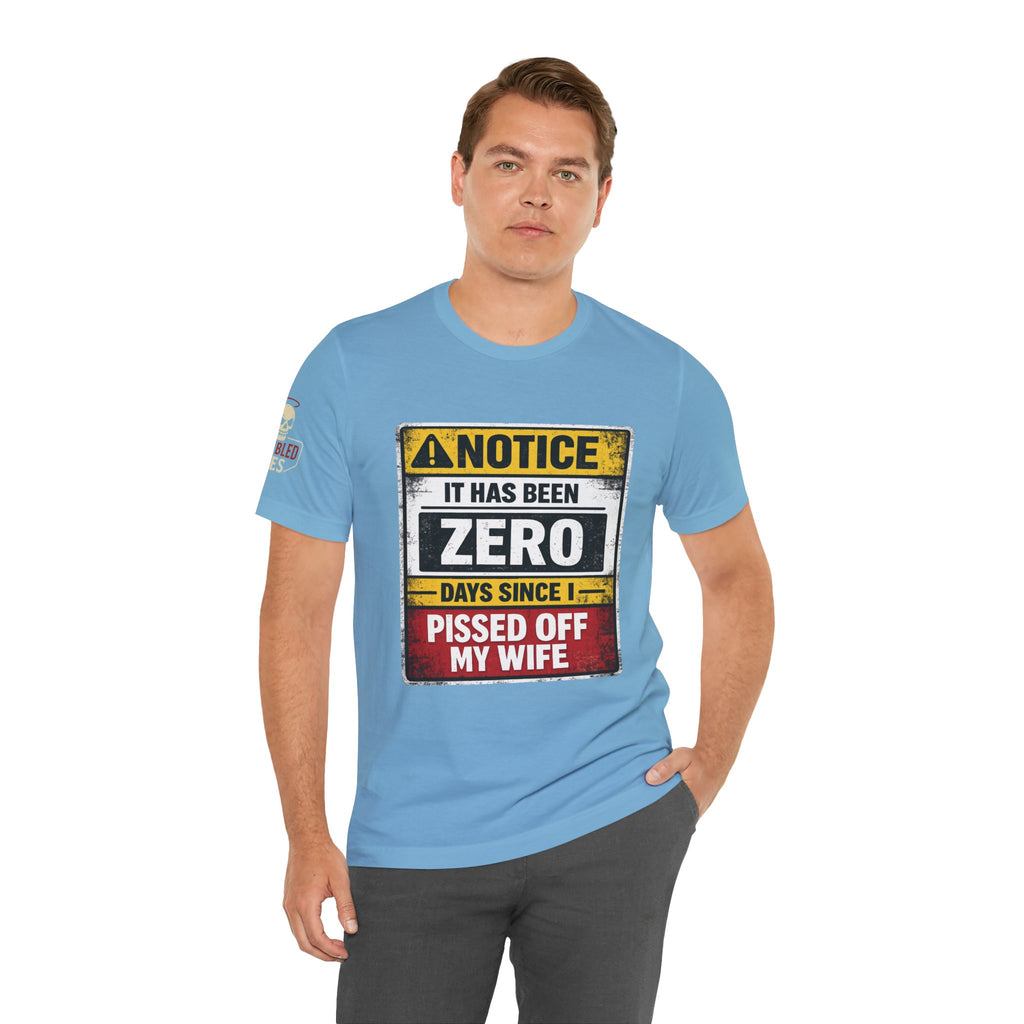 'It Has Been Zero Days Since I Pissed Off My Wife' T-Shirt