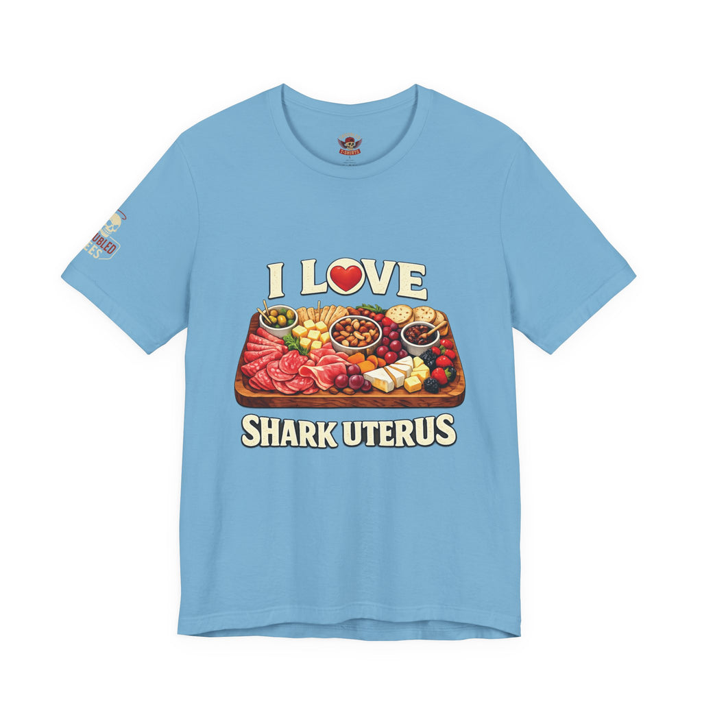 Shark Uterus “I Love Shark Uterus” Charcuterie Foodie Tee