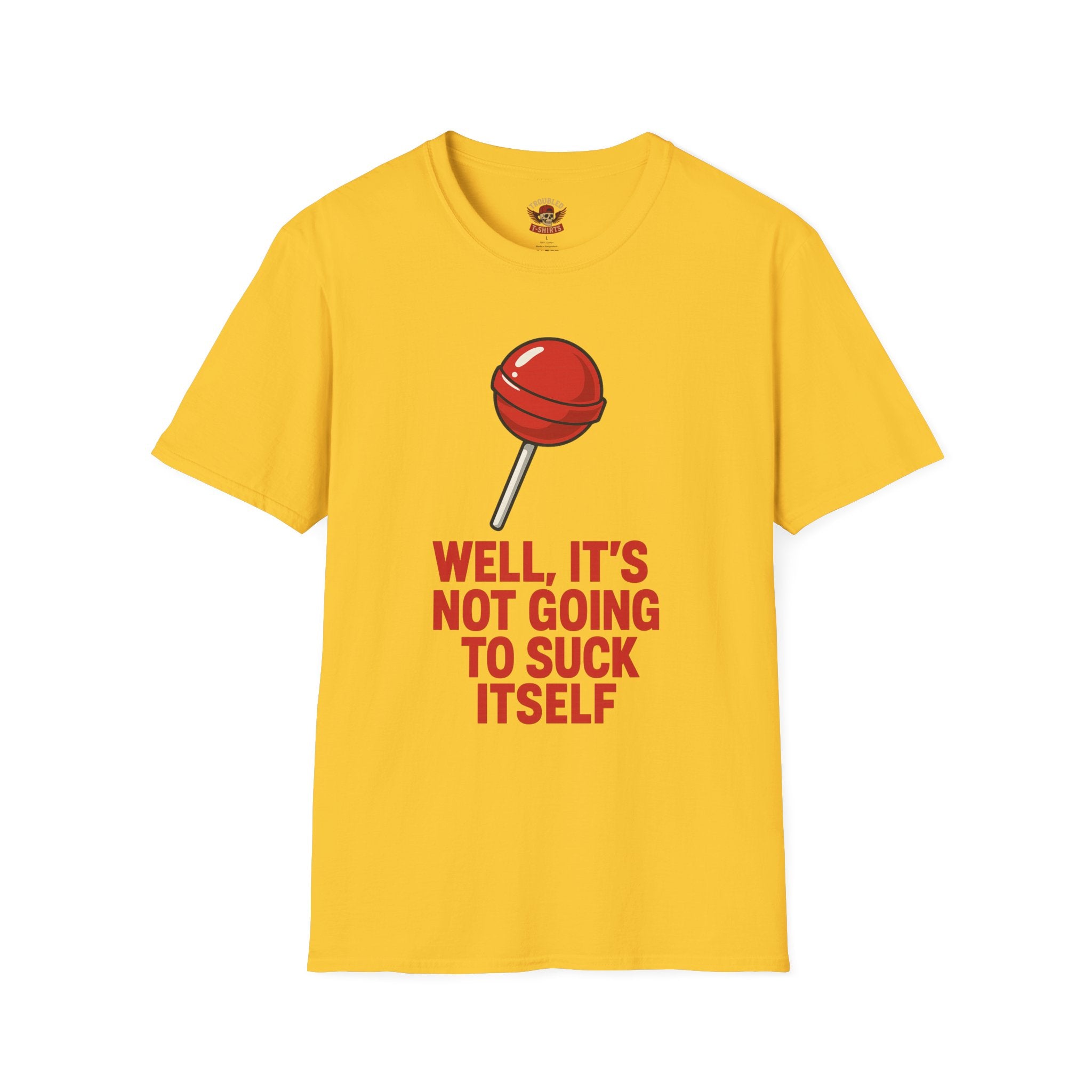 Funny Lollipop T-Shirt — "Well, It's Not Going To Suck Itself" Graphic Tee