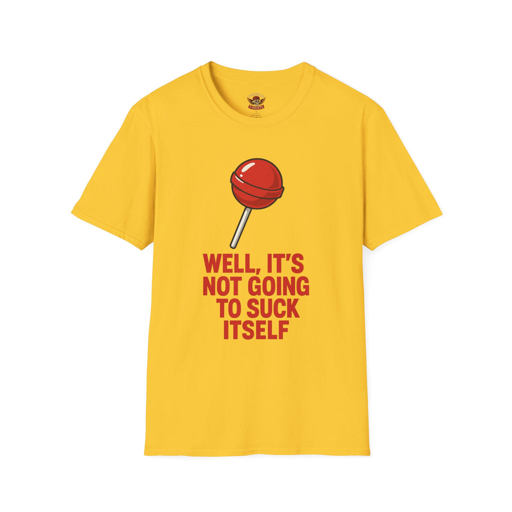 Funny Lollipop T-Shirt — "Well, It's Not Going To Suck Itself" Graphic Tee