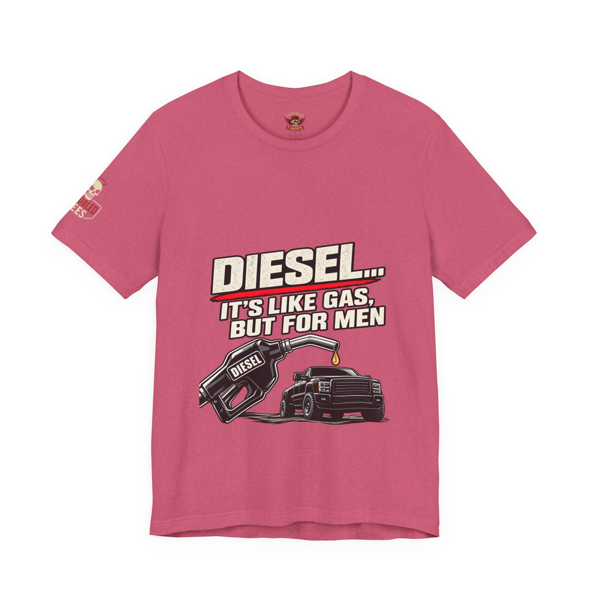 Diesel… It's Like Gas, But For Men T-Shirt — Funny Diesel Truck Tee