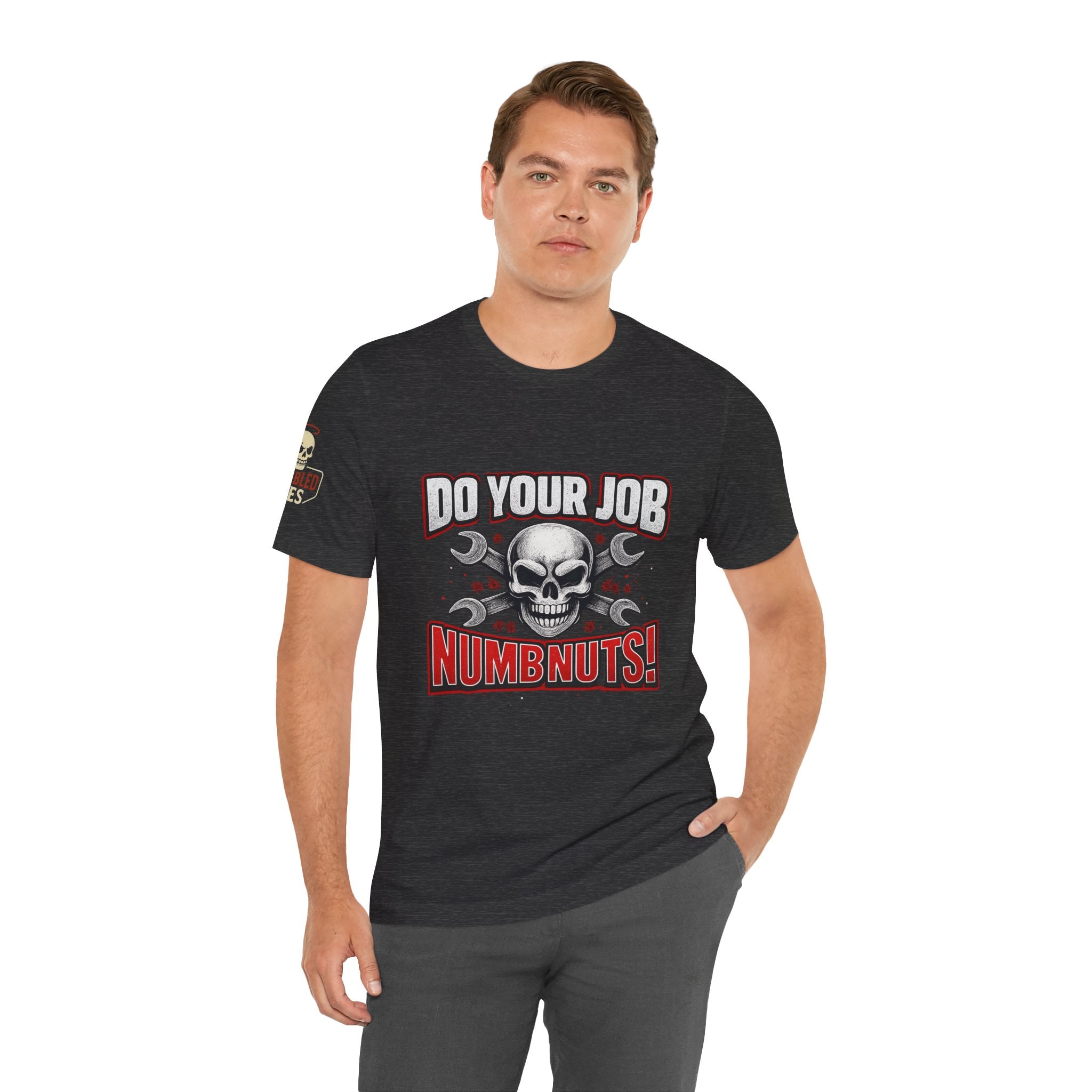 Do Your Job Numbnuts! Funny Work T-Shirt — Humorous Office Tee for Coworkers & Gifts