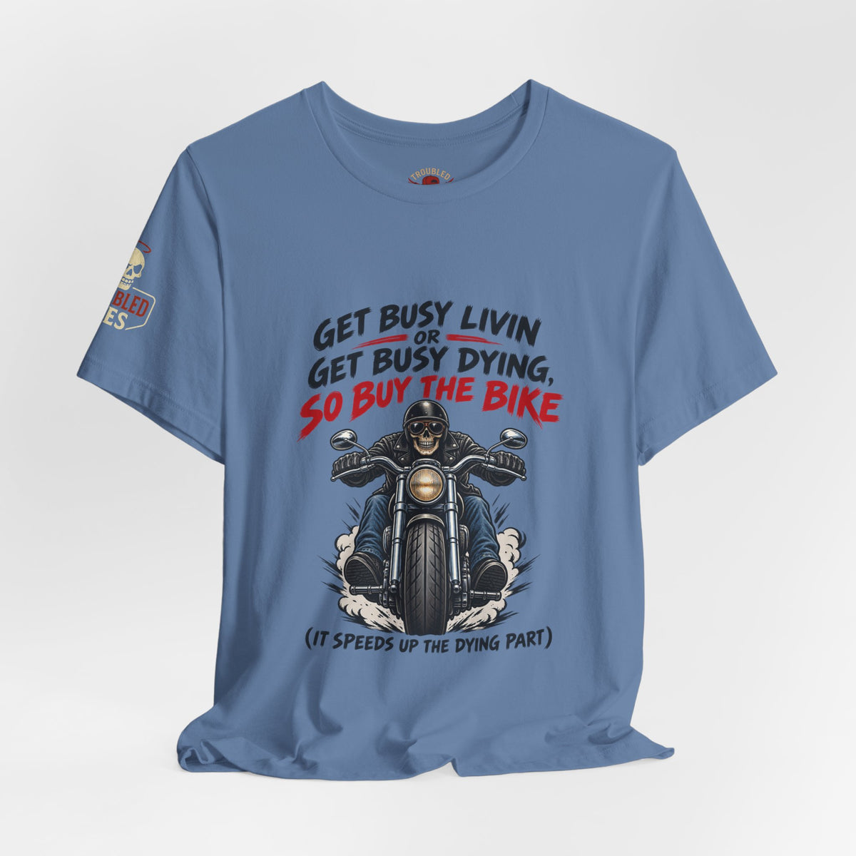 "Get Busy Livin' or Get Busy Dying, So Buy the Bike" T-Shirt — Funny Skeleton Biker Tee