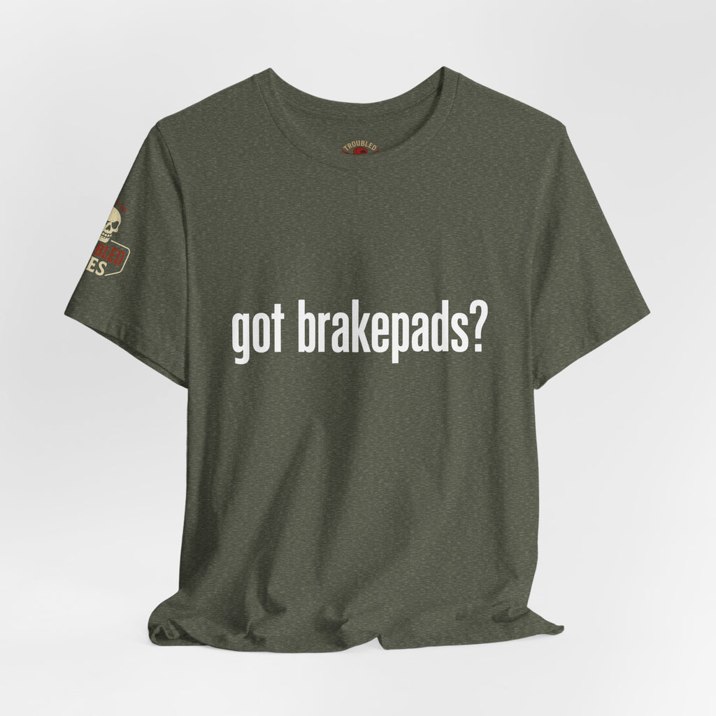 Got Brakepads? T-Shirt — Funny Glowing Mechanic Tee
