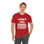 Subtle Statement Tee — "Don't Draw Attention to Me" Graphic T-Shirt