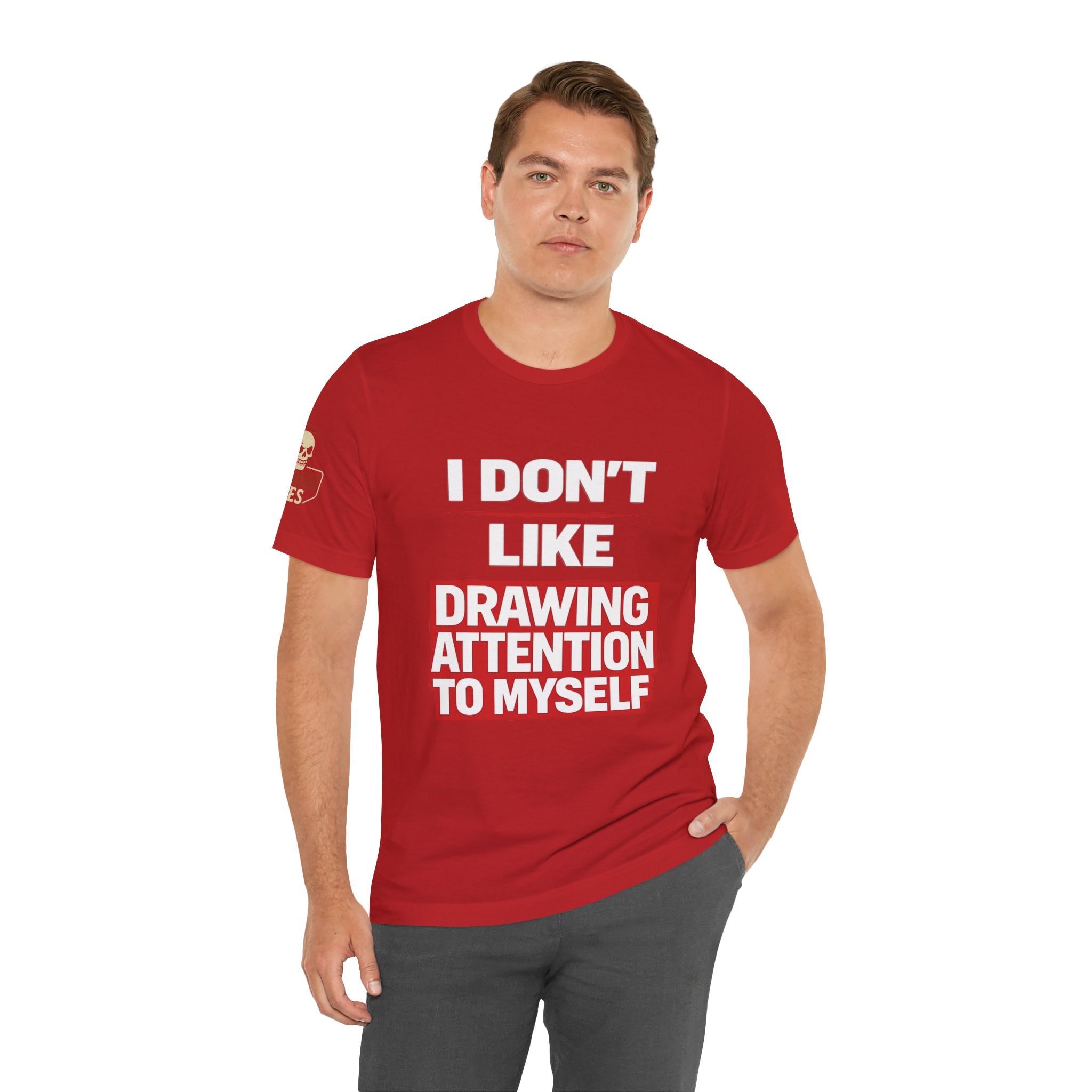 Subtle Statement Tee — "Don't Draw Attention to Me" Graphic T-Shirt
