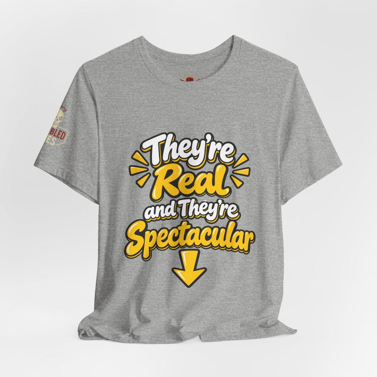"They're Real and They're Spectacular" T-Shirt — Funny Cheeky Arrow Tee