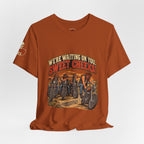 "We're Waiting on You, Sweet Cheeks" T-Shirt — Funny Biker Crew Tee