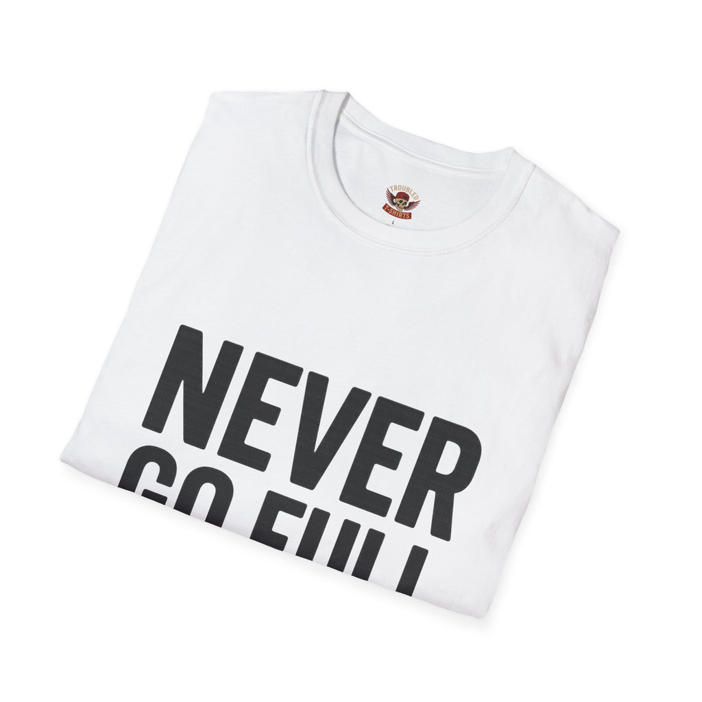 Never Go Full Retired T-Shirt — Funny Retirement Tee for Seniors & Soon-to-Be Retirees