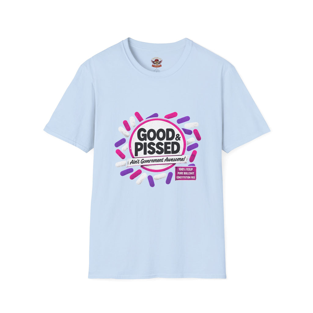 Good & Pissed T-Shirt — Funny Political Statement Tee