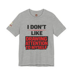 Subtle Statement Tee — "Don't Draw Attention to Me" Graphic T-Shirt