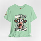 "Milk It Like a Cow!" T-Shirt — Funny Shocked Cow Graphic Tee
