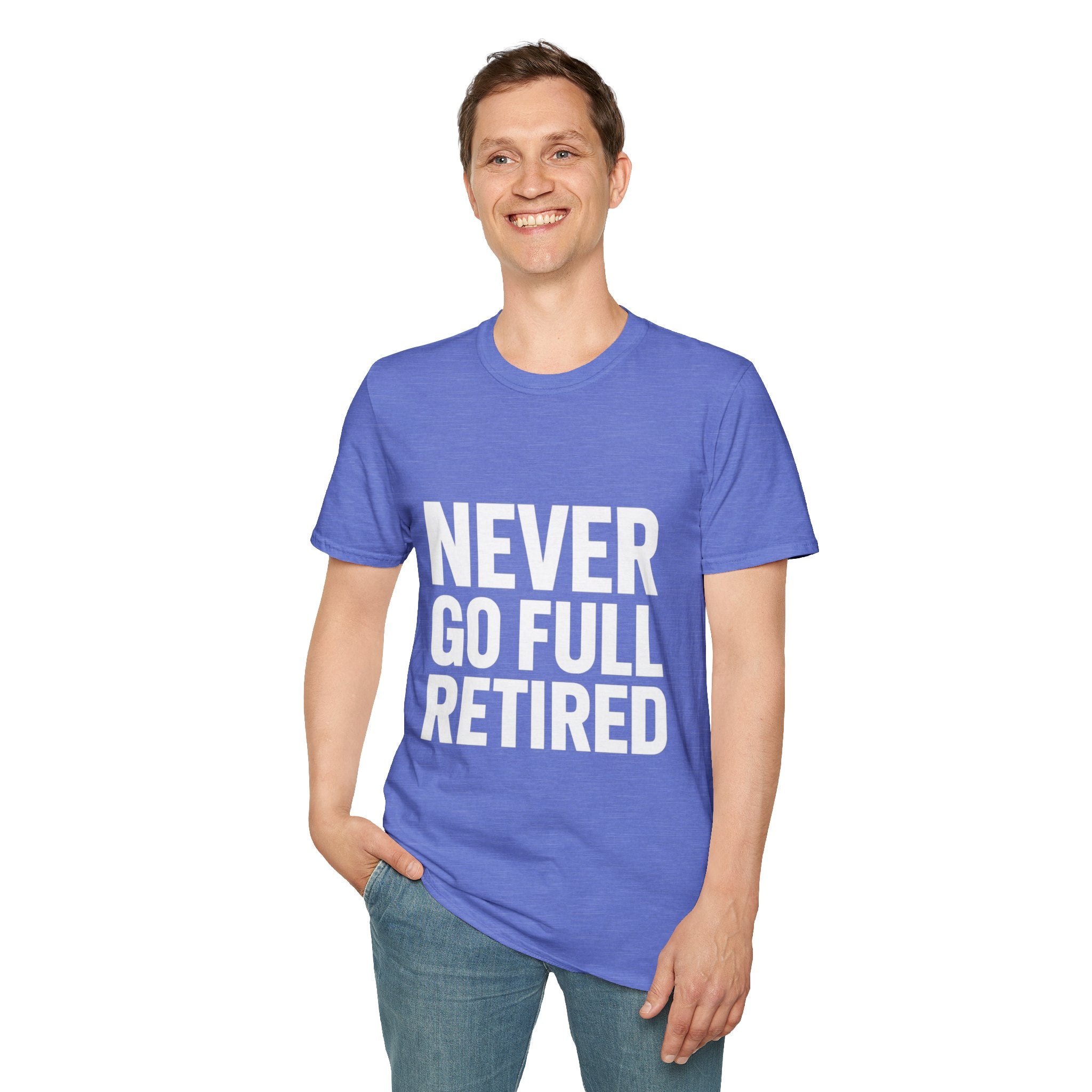 Never Go Full Retired T-Shirt — Funny Retirement Tee for Seniors & Soon-to-Be Retirees