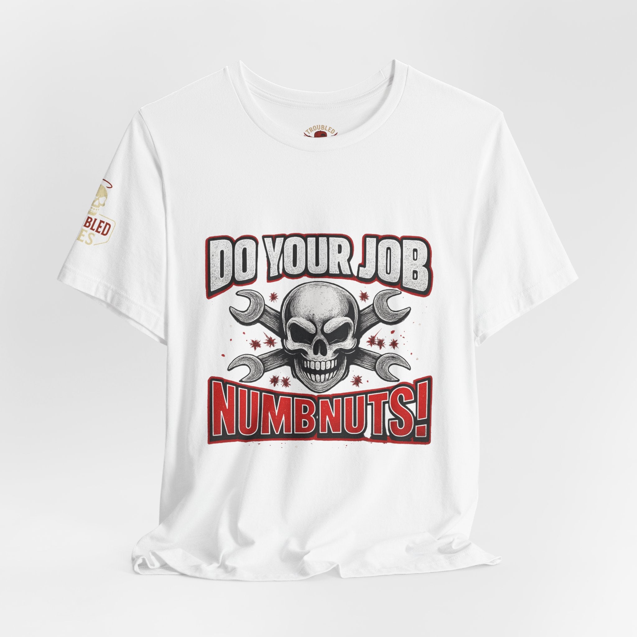 Do Your Job Numbnuts! Funny Work T-Shirt — Humorous Office Tee for Coworkers & Gifts