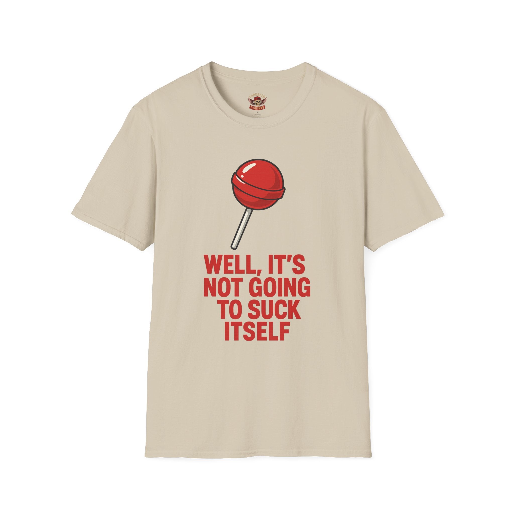 Funny Lollipop T-Shirt — "Well, It's Not Going To Suck Itself" Graphic Tee