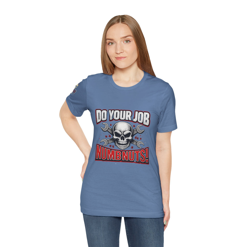 Do Your Job Numbnuts! Funny Work T-Shirt — Humorous Office Tee for Coworkers & Gifts