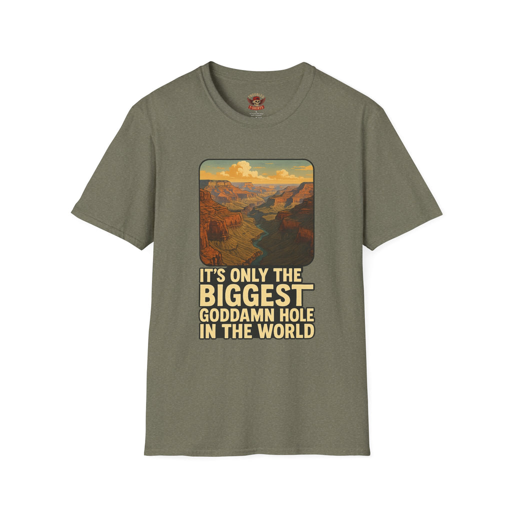 Grand Canyon Graphic Tee — "It's Only the Biggest Goddamn Hole in the World"
