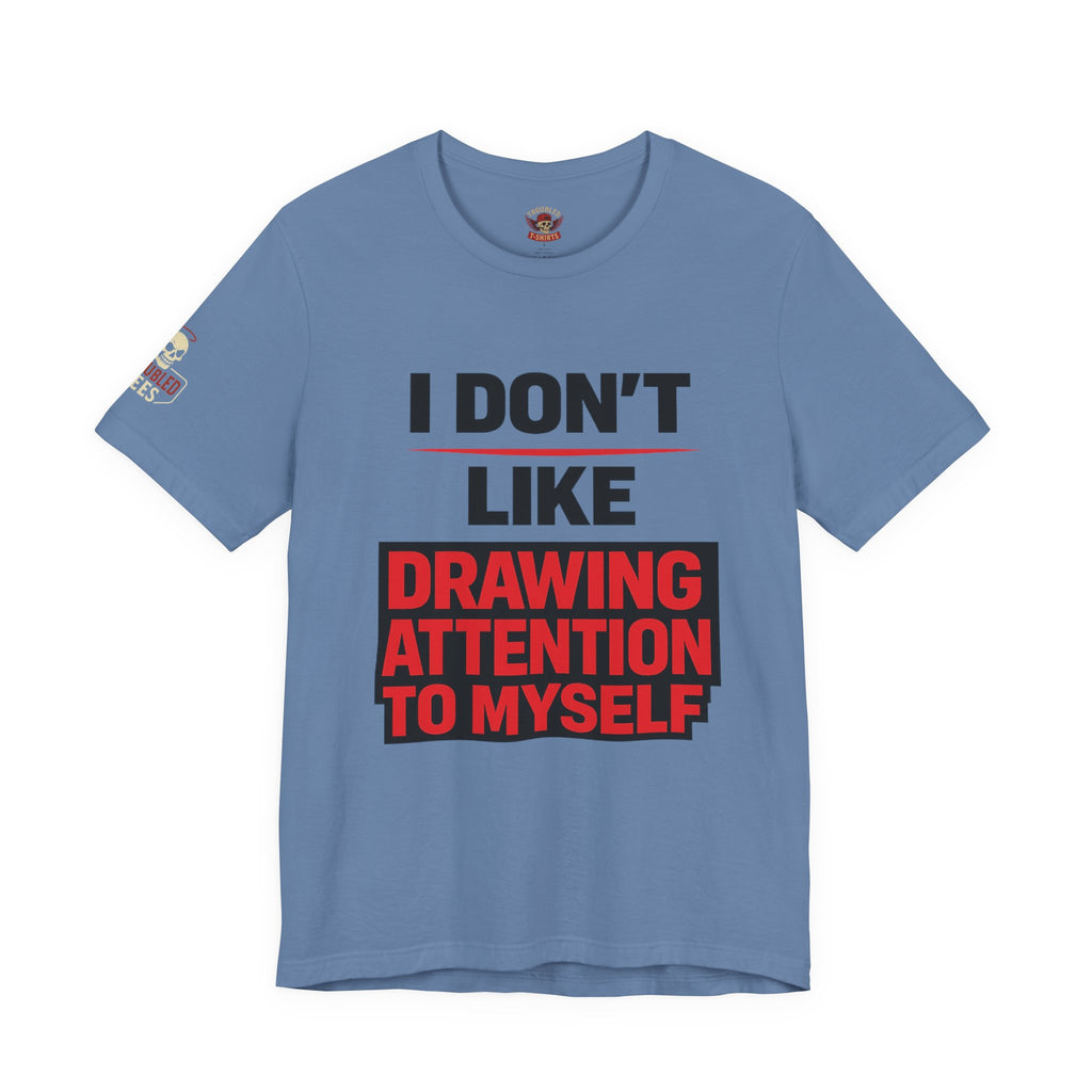 Subtle Statement Tee — "Don't Draw Attention to Me" Graphic T-Shirt