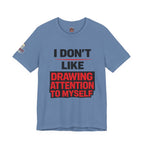 Subtle Statement Tee — "Don't Draw Attention to Me" Graphic T-Shirt