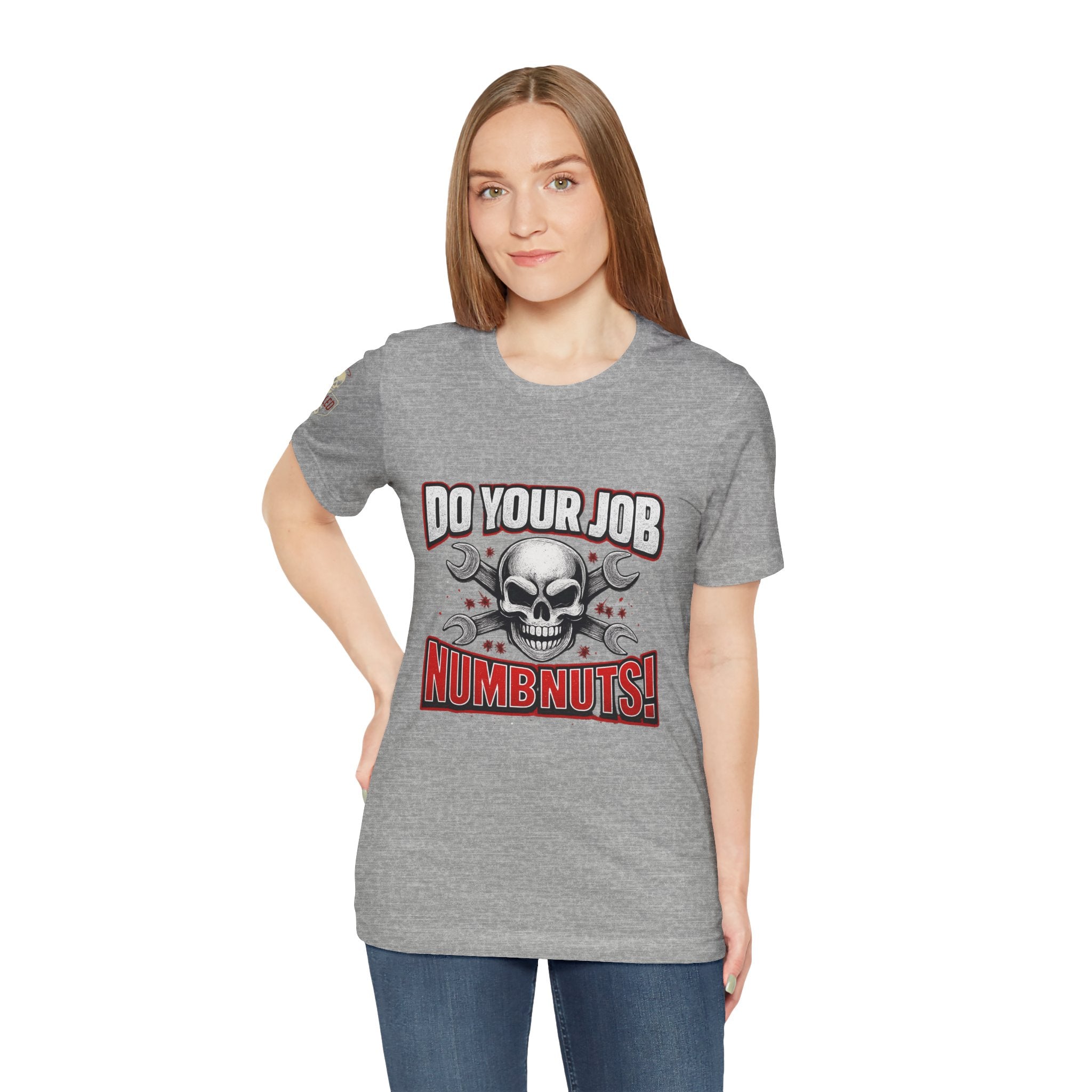 Do Your Job Numbnuts! Funny Work T-Shirt — Humorous Office Tee for Coworkers & Gifts