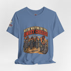 "We're Waiting on You, Sweet Cheeks" T-Shirt — Funny Biker Crew Tee