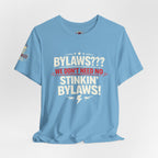 Bikers Don't Follow The Rules T-Shirt — "Bylaws? We Don't Need No Stinking Bylaws!"