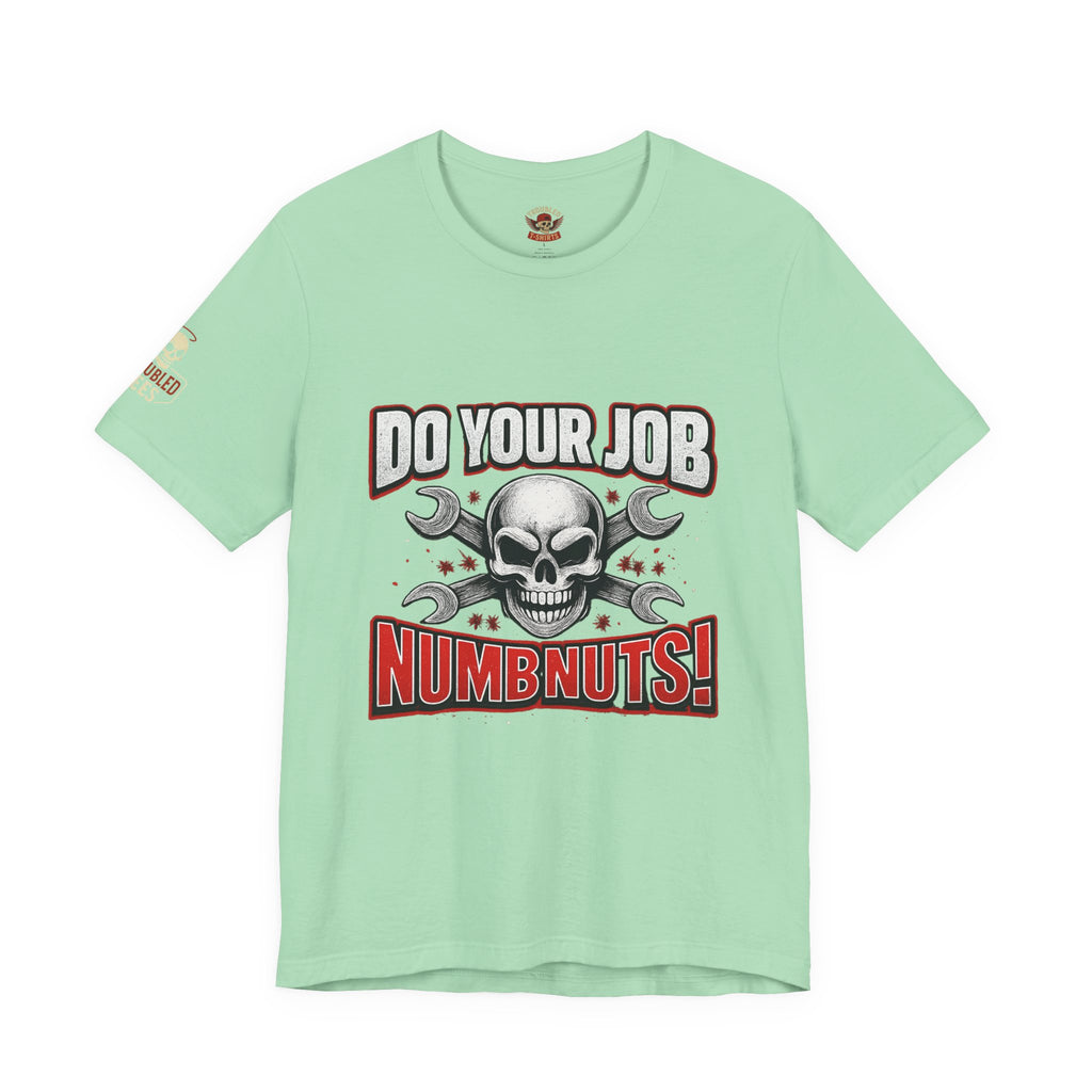Do Your Job Numbnuts! Funny Work T-Shirt — Humorous Office Tee for Coworkers & Gifts